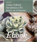Ebook, cómo cultivar suculentas y no morir en el  intento